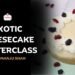 Exotic Cheesecake Masterclass